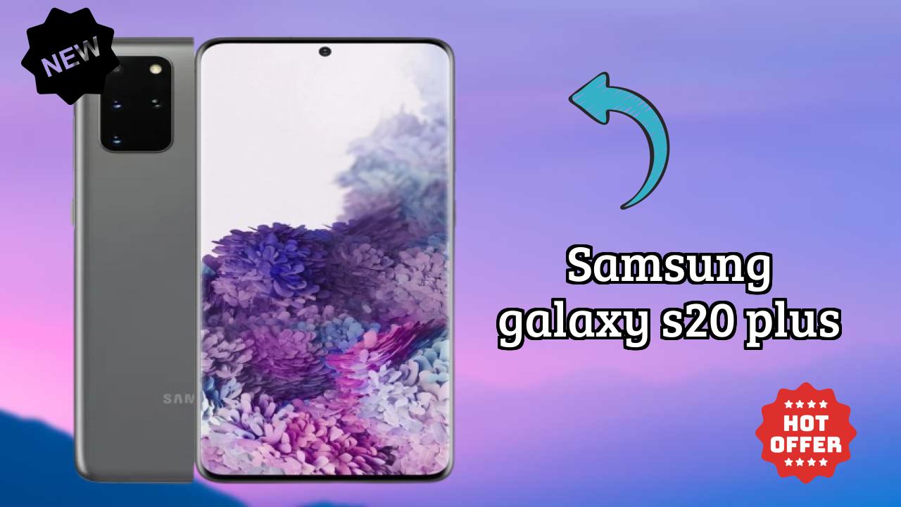 Why Samsung Samsung Galaxy S20 Plus is Perfect for Content Creators